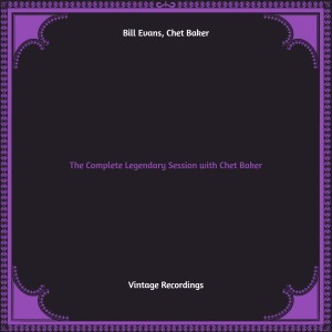 The Complete Legendary Session with Chet Baker (Hq remastered)