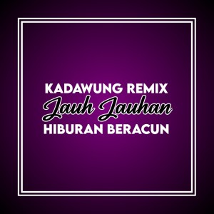 ดาวน์โหลดและฟังเพลง Pajauh Jauhan พร้อมเนื้อเพลงจาก Kadawung Remix