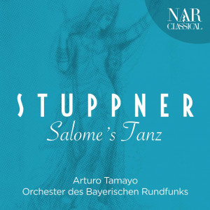 อัลบัม Hubert Stuppner: Salome's Tanz ศิลปิน Symphonie-Orchester des Bayerischen Rundfunks