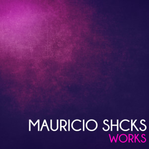 Album Mauricio Shcks Works oleh Mauricio Shcks