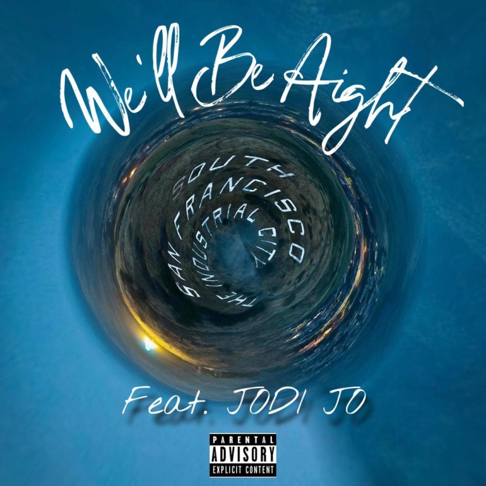 We'll Be Aight (feat. Jodi Jo) (Explicit)