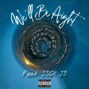 BAY RELIC的專輯We'll Be Aight (feat. Jodi Jo) [Explicit]