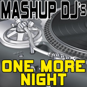 Mashup DJ's的專輯One More Night (Remix Tools for Mash-Ups)