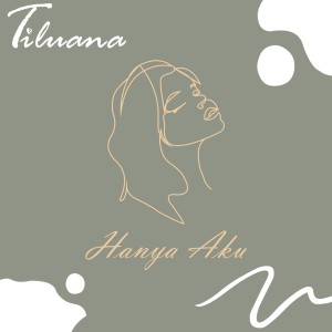 Listen to Hanya Aku song with lyrics from Tiluana