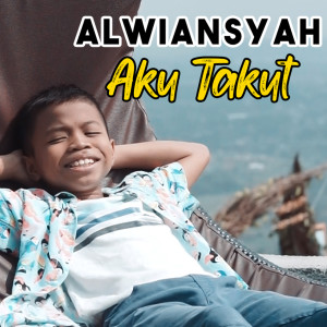 Listen to Aku Takut (Explicit) song with lyrics from Alwiansyah