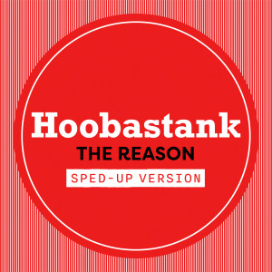 Hoobastank的專輯The Reason (Sped Up)