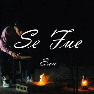 ดาวน์โหลดและฟังเพลง Se Fue พร้อมเนื้อเพลงจาก Eroa