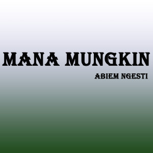 Album Mana Mungkin from Abiem Ngesti