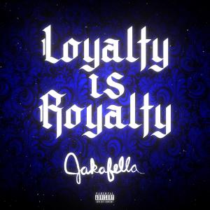 Album Loyalty Is Royalty (Explicit) from Jakafella