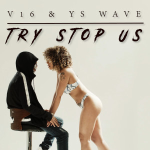 Listen to Try Stop Us (Explicit) song with lyrics from V16