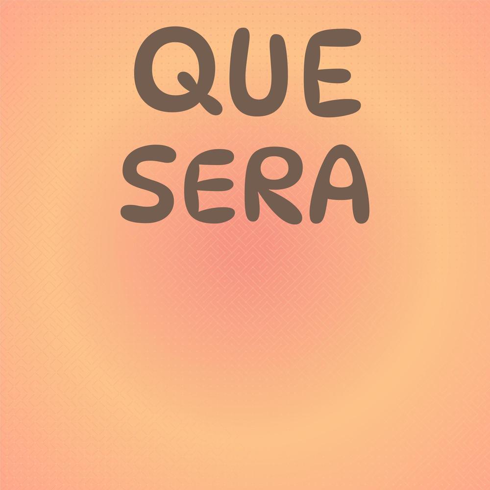 Que Sera
