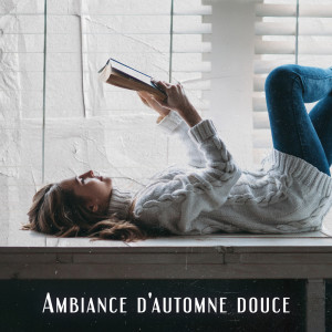 Instrumental jazz musique d'ambiance的專輯Ambiance d'automne douce (Jazz doux et confortable pour la lecture)