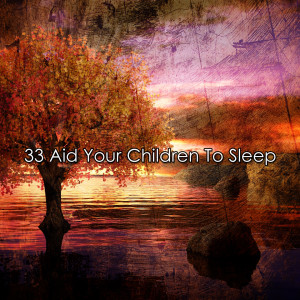 33 Aid Your Children To Sleep dari Mother Nature Sound FX
