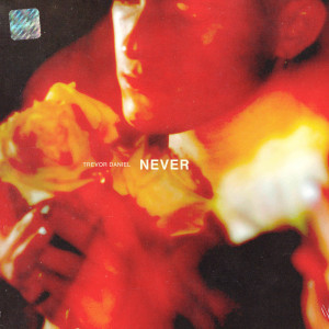 收聽Trevor Daniel的Never (Explicit)歌詞歌曲