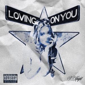 BBKNIGHT的專輯Loving On You (Explicit)
