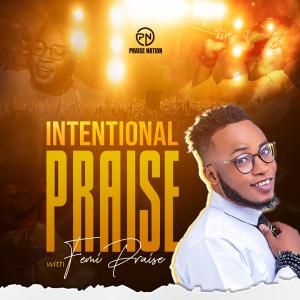 Femi Praise的專輯Intentional Praise