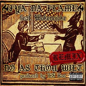 ดาวน์โหลดและฟังเพลง Do As Thou Wilt (feat. Fya Da Flame & Wokenojoke) (LG Roc Remix|Explicit) พร้อมเนื้อเพลงจาก Lg Roc