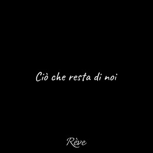 Listen to Ciò che resta di noi song with lyrics from ReVe