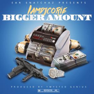 Dengarkan lagu Bigger Amount (Explicit) nyanyian Djcorie dengan lirik
