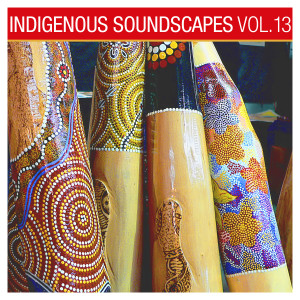 Indigenous Soundscapes, Vol. 13