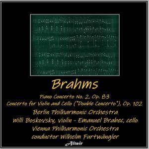 Brahms: Piano Concerto NO. 2, OP. 83 - Concerto for Violin and Cello ("Double Concerto"), OP. 102 [Live]
