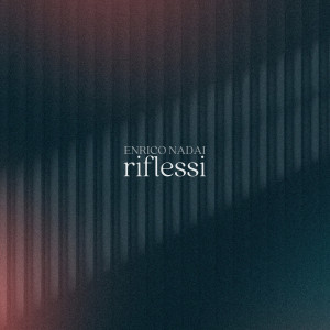Listen to Riflessi song with lyrics from Enrico Nadai
