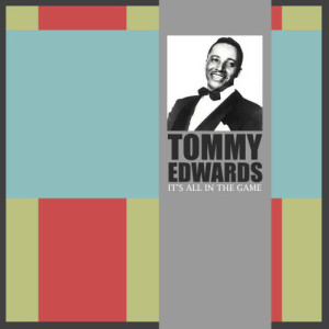 ดาวน์โหลดและฟังเพลง It's All in the Game พร้อมเนื้อเพลงจาก Tommy Edwards