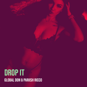 Listen to Drop It (Explicit) song with lyrics from Global Don