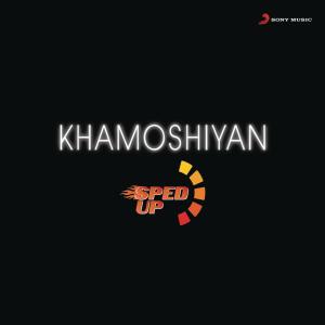 收聽Ishaan Kulkarni的Khamoshiyan (Sped Up)歌詞歌曲