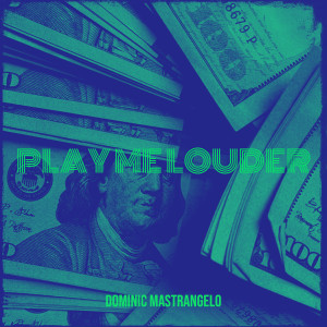 Listen to Play Me Louder song with lyrics from Dominic Mastrangelo