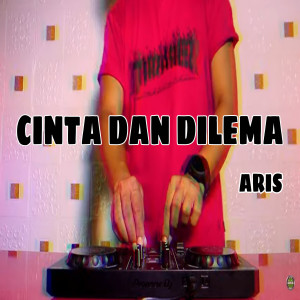 收聽Aris的Cinta Dan Dilema歌詞歌曲