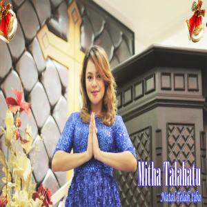 收听Mitha Talahatu的Natal Telah Tiba (Explicit)歌词歌曲