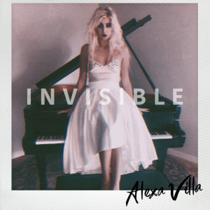收聽Alexa Villa的Invisible歌詞歌曲