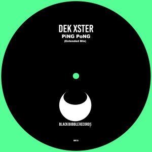 DeK Xster的專輯PiNG PoNG (Extended Mix)