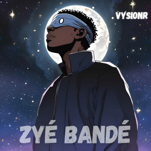 Listen to ZYÉ BANDÉ song with lyrics from Vysionr