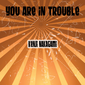 Album You are in trouble from 