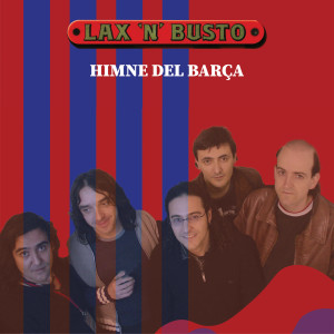 อัลบัม Himne del Barça (Cant del Barça) ศิลปิน Lax'n'Busto