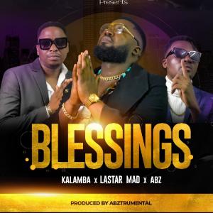 ดาวน์โหลดและฟังเพลง BLESSINGS (feat. Kalamba & Abz) พร้อมเนื้อเพลงจาก Lastar Mad