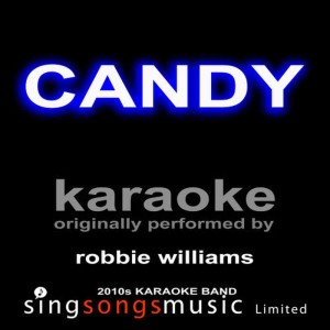 收聽2010s Karaoke Band的Candy (Originally Performed By Robbie Williams) (Karaoke Audio Version)歌詞歌曲