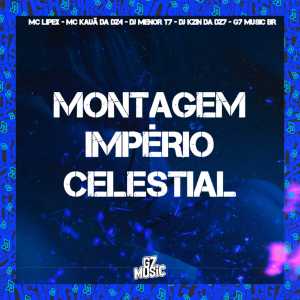 收聽DJ MENOR T7的Montagem Império Celestial歌詞歌曲