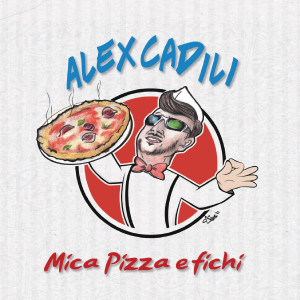 อัลบัม MICA PIZZA E FICHI ศิลปิน Alex Cadili