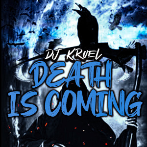 Listen to Death Is Coming song with lyrics from DJ Kruel