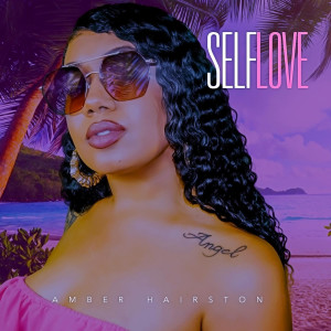 Dengarkan Self Love lagu dari Amber Hairston dengan lirik