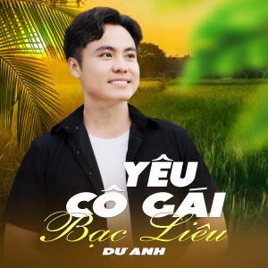 Listen to Yêu Cô Gái Bạc Liêu song with lyrics from Dư Anh