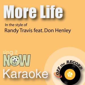 ดาวน์โหลดและฟังเพลง More Life (made famous by Randy Travis feat. Don Henley) [Instrumental Version] พร้อมเนื้อเพลงจาก Off The Record