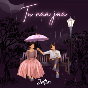 Album Tu Na Jaa oleh Jatin