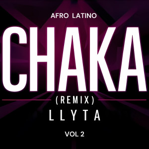 Album Chaka, Vol. 2 (Afro Latino Remix) from Llyta