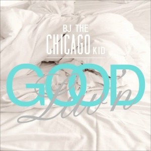 ดาวน์โหลดและฟังเพลง Good Luv'n พร้อมเนื้อเพลงจาก BJ The Chicago Kid
