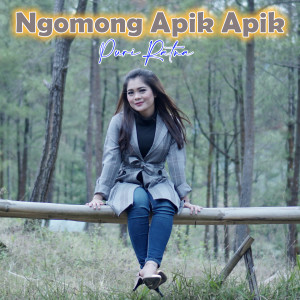 Listen to Ngomong Apik Apik song with lyrics from Puri Ratna