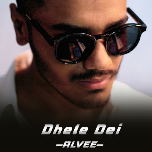 Listen to Dhele Dei song with lyrics from Alvee